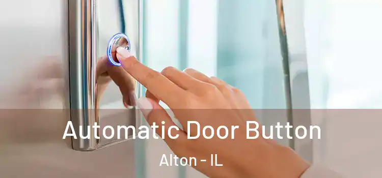 Automatic Door Button Alton - IL