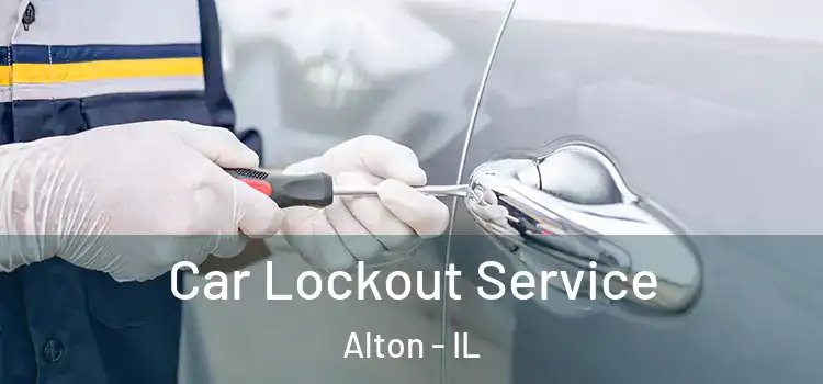 Car Lockout Service Alton - IL