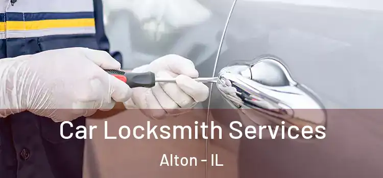 Car Locksmith Services Alton - IL