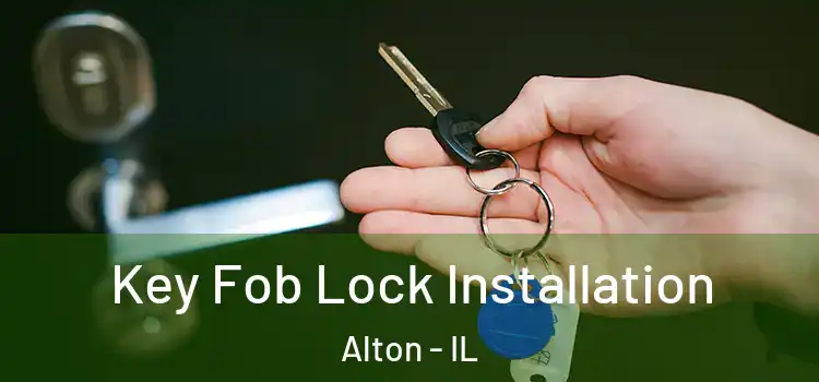 Key Fob Lock Installation Alton - IL