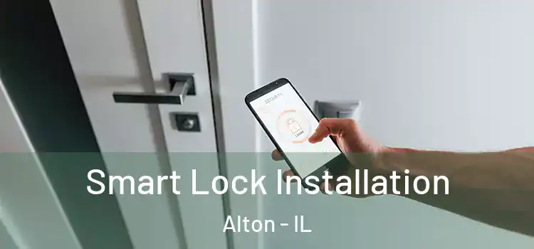 Smart Lock Installation Alton - IL